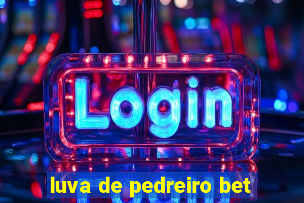 luva de pedreiro bet